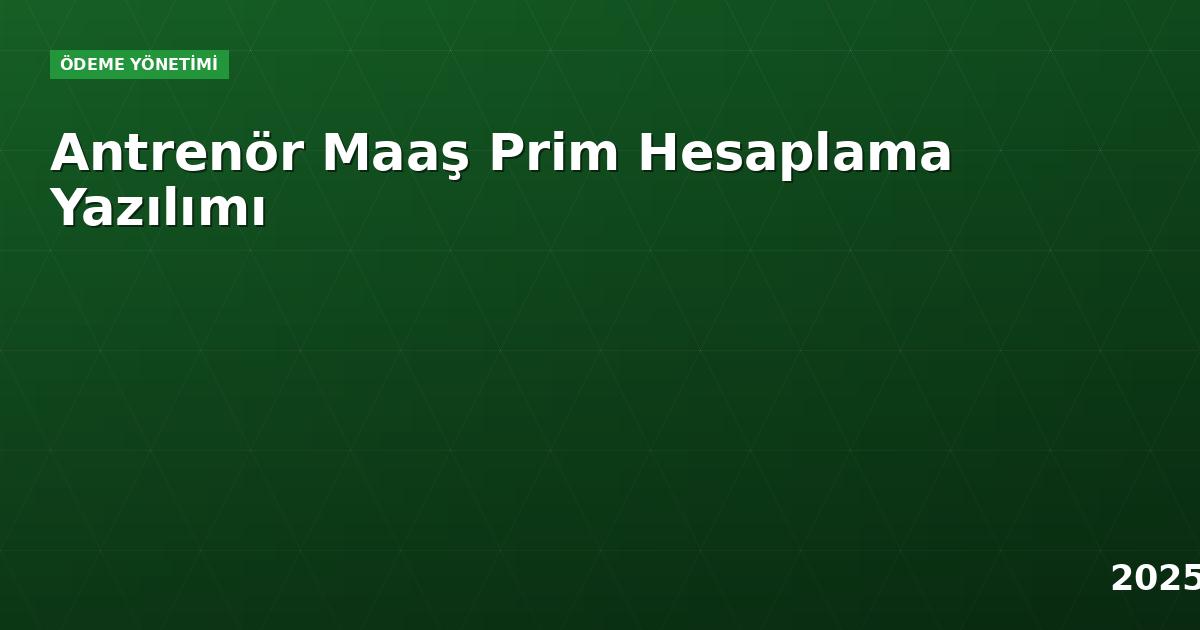 Antrenör Maaş Prim Hesaplama Yazılımı