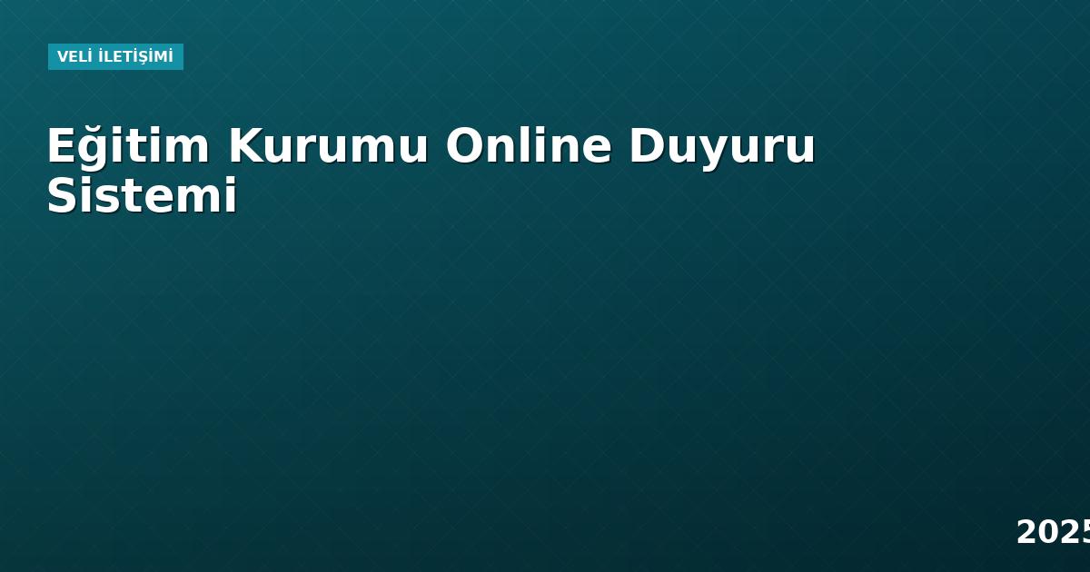 Eğitim Kurumu Online Duyuru Sistemi