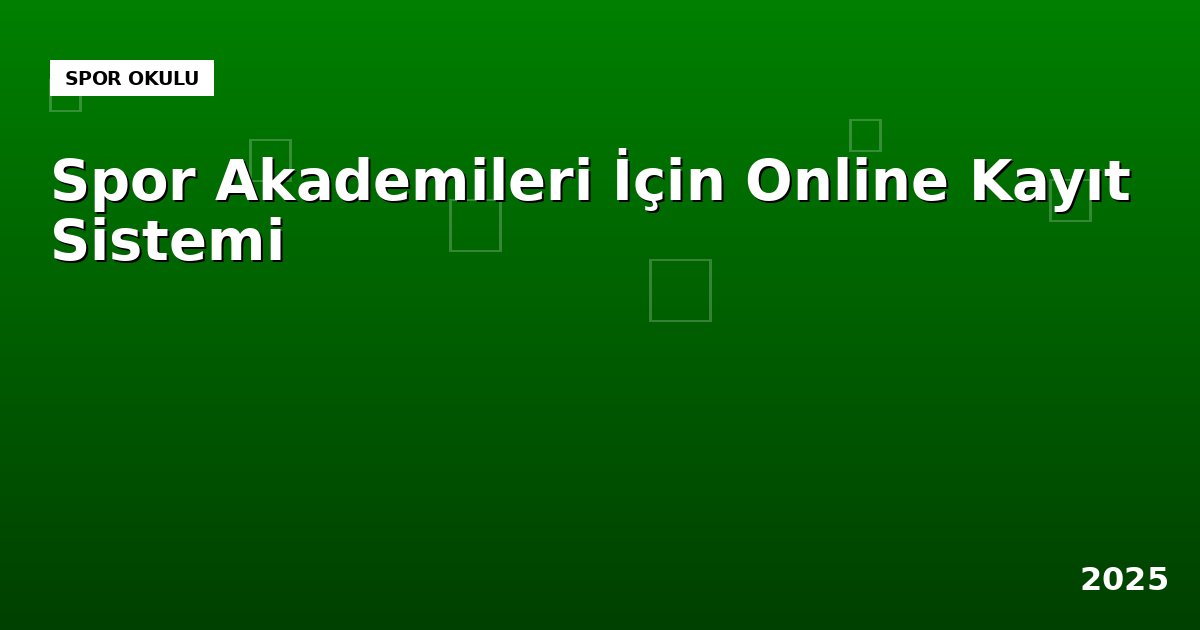 Spor Akademileri İçin Online Kayıt Sistemi Kullanmanın Maliyeti ve Avantajları