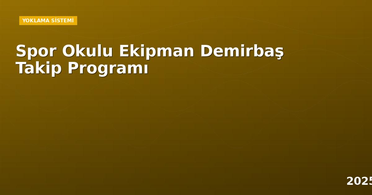 Spor Okulu Ekipman Demirbaş Takip Programı