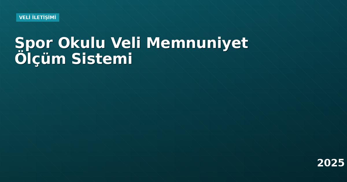 Spor Okulu Veli Memnuniyet Ölçüm Sistemi